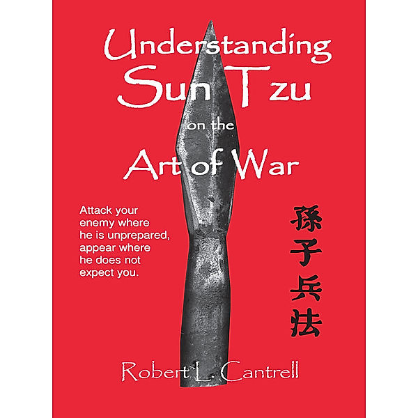 Understanding Sun Tzu on the Art of War, Robert Lawrence Cantrell