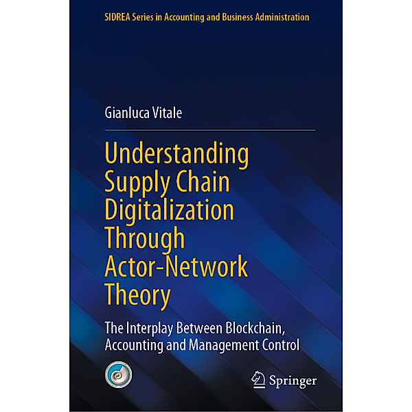 Understanding Supply Chain Digitalization Through Actor-Network Theory, Gianluca Vitale