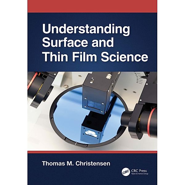 Understanding Surface and Thin Film Science, Thomas M. Christensen