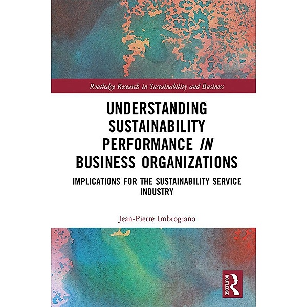 Understanding Sustainability Performance in Business Organizations, Jean-Pierre Imbrogiano