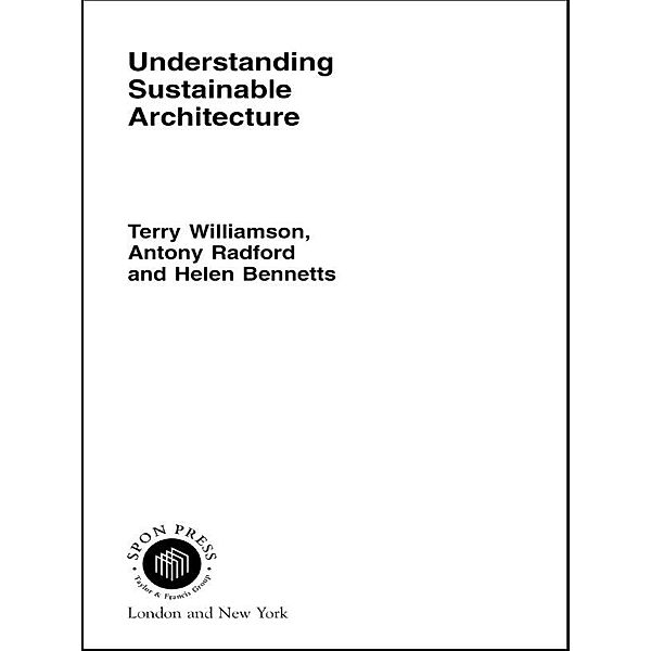 Understanding Sustainable Architecture, Helen Bennetts, Antony Radford, Terry Williamson