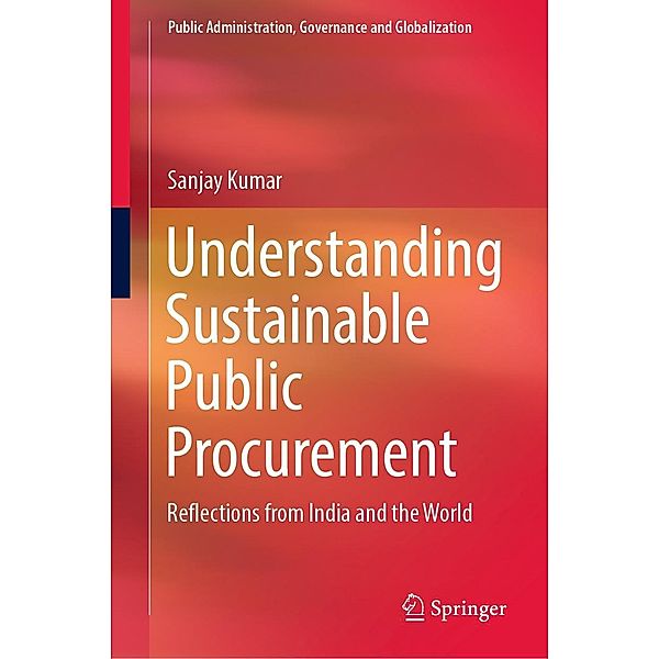 Understanding Sustainable Public Procurement / Public Administration, Governance and Globalization Bd.21, Sanjay Kumar