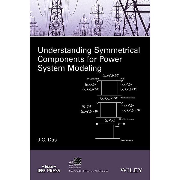 Understanding Symmetrical Components for Power System Modeling / IEEE Series on Power Engineering, J. C. Das