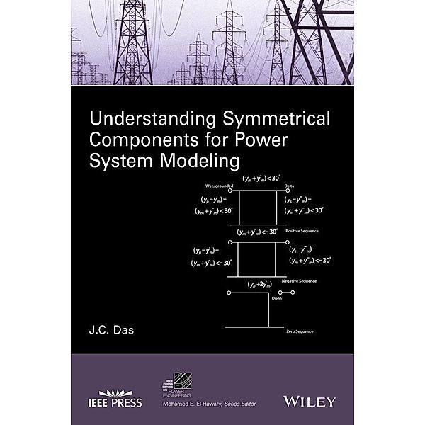 Understanding Symmetrical Components for Power System Modeling / IEEE Series on Power Engineering, J. C. Das