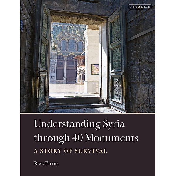 Understanding Syria through 40 Monuments, Ross Burns
