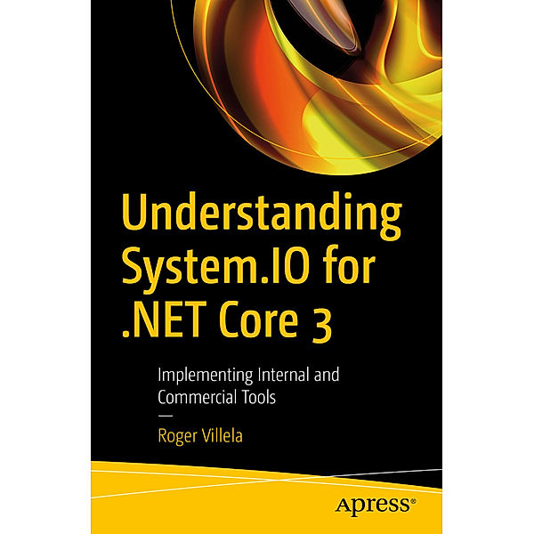 Understanding System.IO for .NET Core 3, Roger Villela