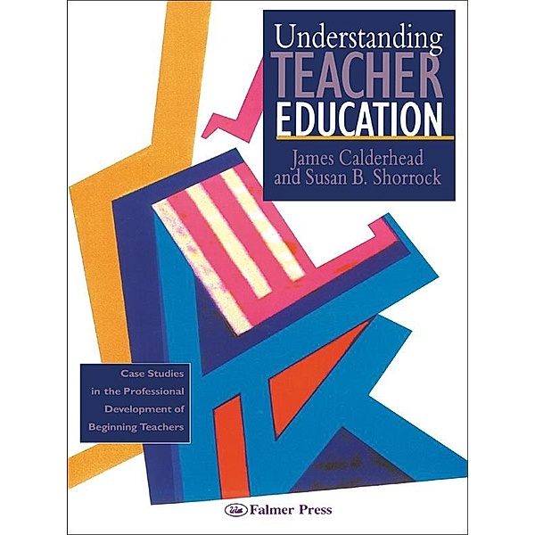 Understanding Teacher Education, James Calderhead, Susan B. Shorrock