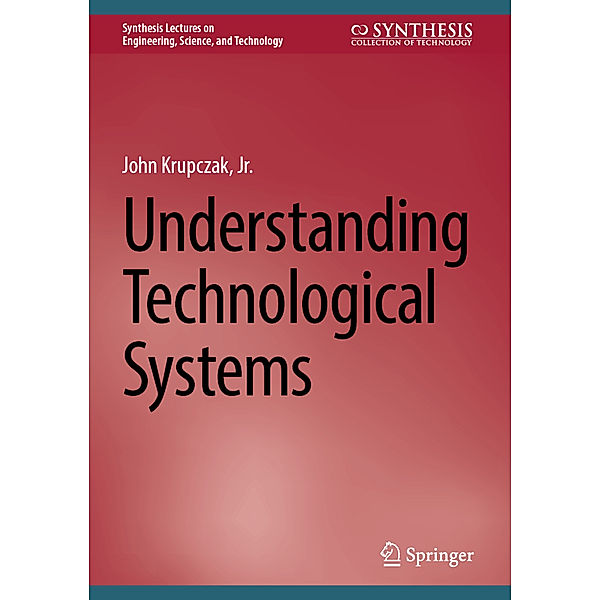 Understanding Technological Systems, Jr., John Krupczak