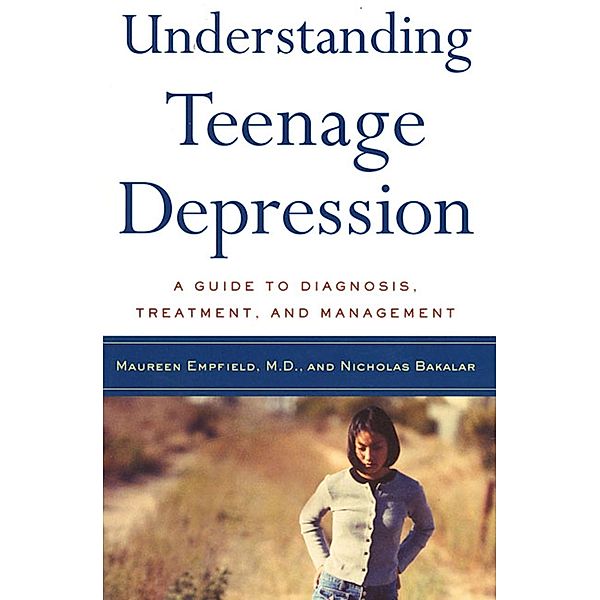 Understanding Teenage Depression, Maureen Empfield, Nicholas Bakalar
