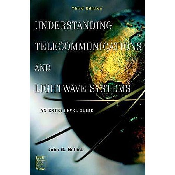 Understanding Telecommunications and Lightwave Systems / IEEE Press Understanding Science & Technology Series, John G. Nellist