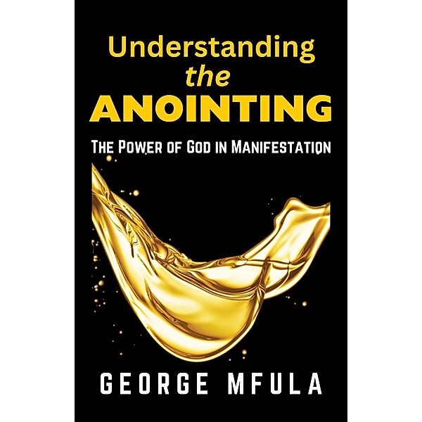 Understanding the Anointing, George Mfula