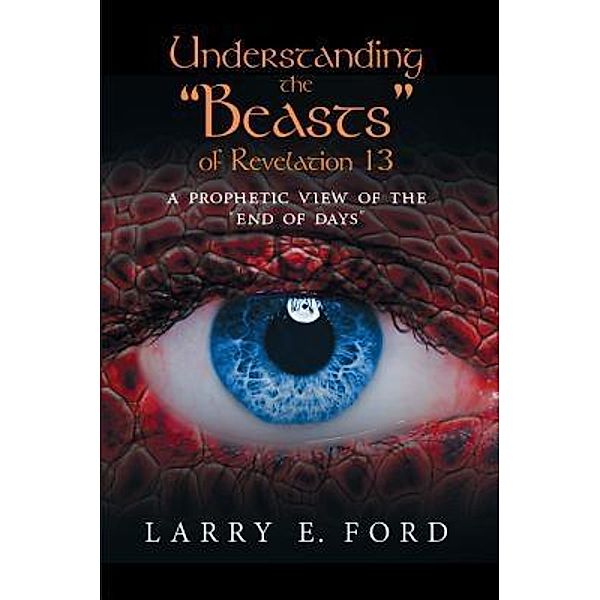 Understanding the Beasts of Revelation 13 / TOPLINK PUBLISHING, LLC, Larry E. Ford
