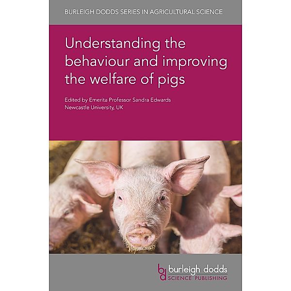 Understanding the behaviour and improving the welfare of pigs / Burleigh Dodds Series in Agricultural Science Bd.96
