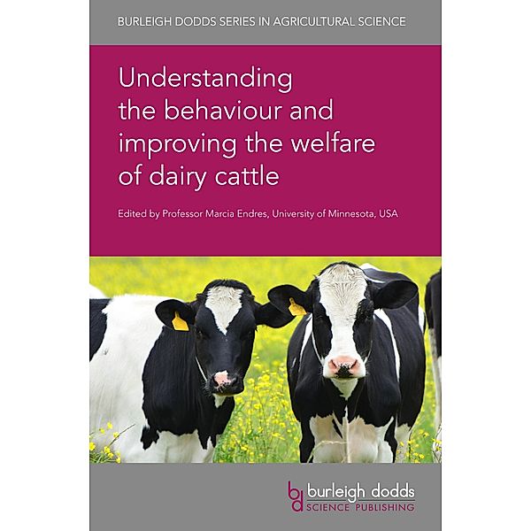 Understanding the behaviour and improving the welfare of dairy cattle / Burleigh Dodds Series in Agricultural Science Bd.98