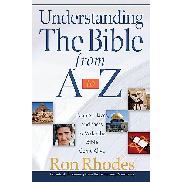 Understanding the Bible from A to Z, Ron Rhodes