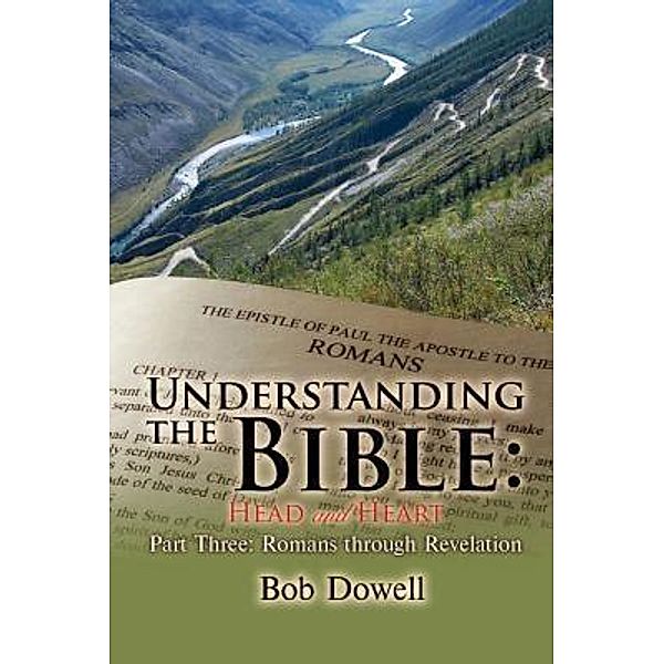 Understanding the Bible: Head and Heart Part Three / TOPLINK PUBLISHING, LLC, Bob Dowell