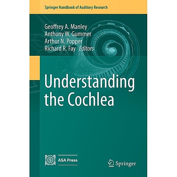 Understanding the Cochlea / Springer Handbook of Auditory Research Bd.62