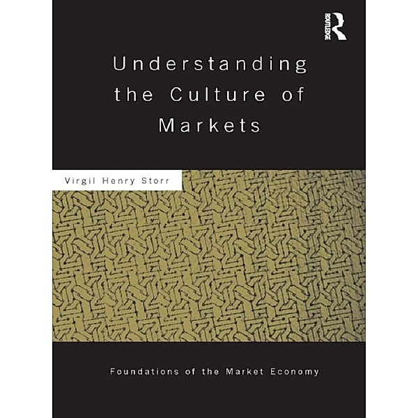 Understanding the Culture of Markets, Virgil Storr