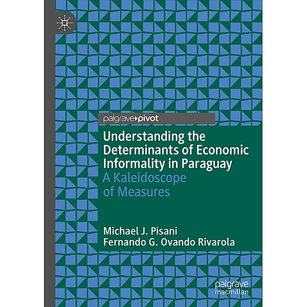 Understanding the Determinants of Economic Informality in Paraguay, Michael J. Pisani, Fernando G. Ovando Rivarola