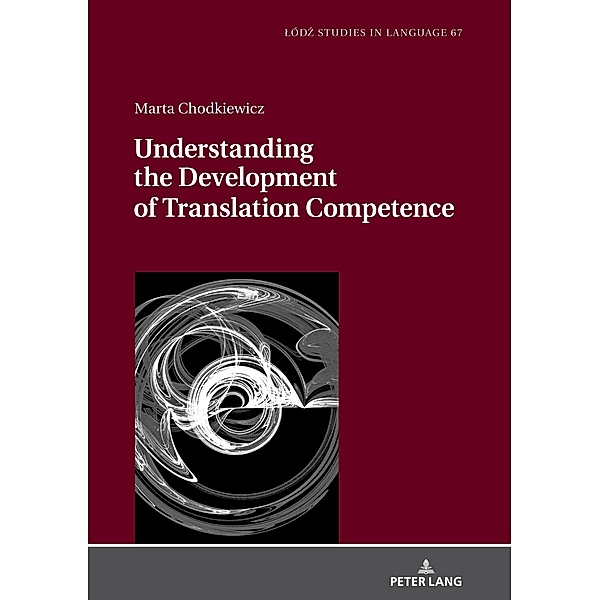 Understanding the Development of Translation Competence, Chodkiewicz Marta Chodkiewicz