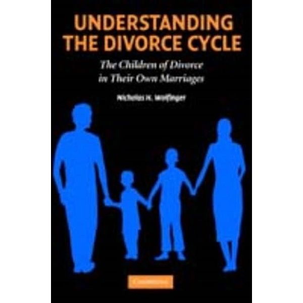 Understanding the Divorce Cycle, Nicholas H. Wolfinger