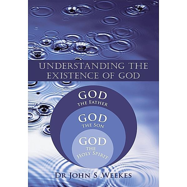 Understanding the Existence of God, John S. Weekes