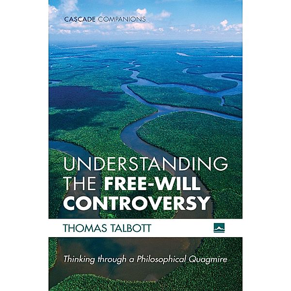 Understanding the Free-Will Controversy / Cascade Companions, Thomas Talbott