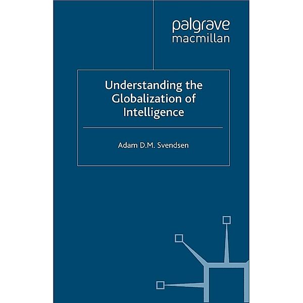 Understanding the Globalization of Intelligence, A. Svendsen