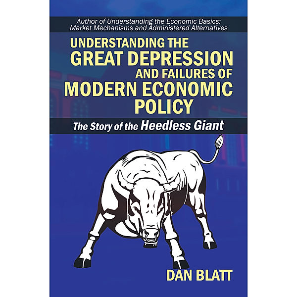 Understanding the Great Depression and Failures of Modern Economic Policy, Dan Blatt