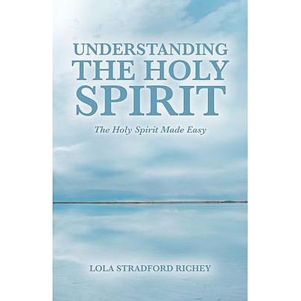 Understanding the Holy Spirit, Lola Stradford Richey