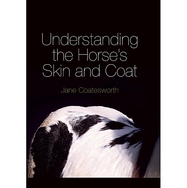 Understanding the Horse's Skin and Coat, Jane Coatesworth