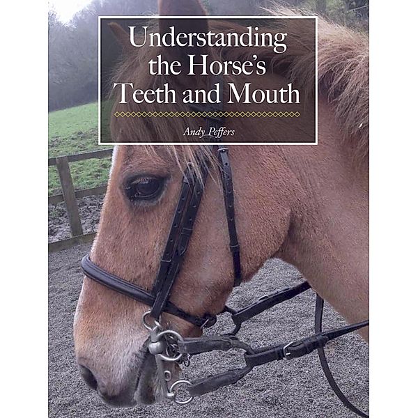 Understanding the Horse's Teeth and Mouth, Andy Peffers