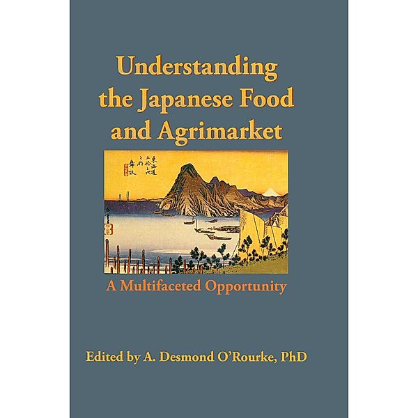 Understanding the Japanese Food and Agrimarket, Andrew D O'Rourke