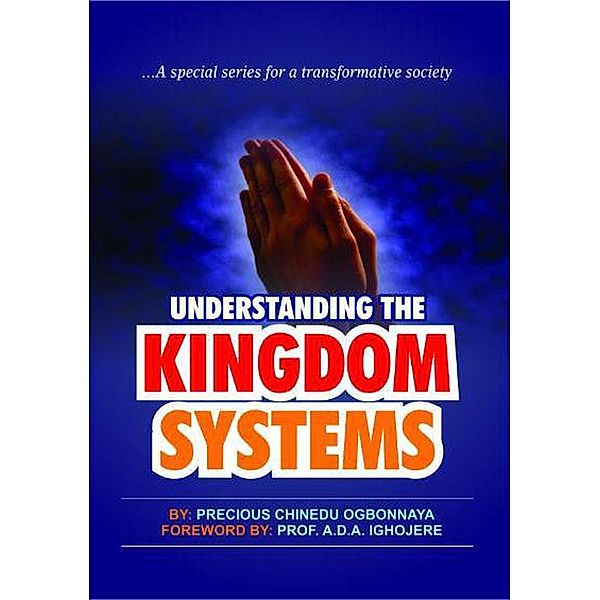 Understanding The Kingdom System ...A Special Series For A Transformative Society, Precious Chinedu Ogbonnaya