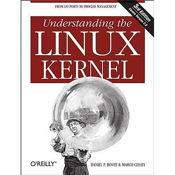 Understanding the Linux Kernel, Daniel P. Bovet