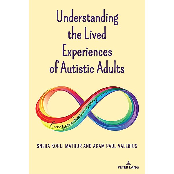 Understanding the Lived Experiences of Autistic Adults / Disability Studies in Education Bd.27, Sneha Kohli Mathur, Adam Paul Valerius