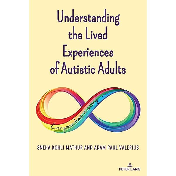 Understanding the Lived Experiences of Autistic Adults, Sneha Kohli Mathur, Adam Paul Valerius