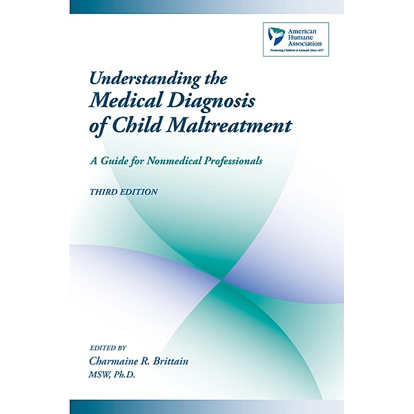Understanding the Medical Diagnosis of Child Maltreatment, American Humane Association