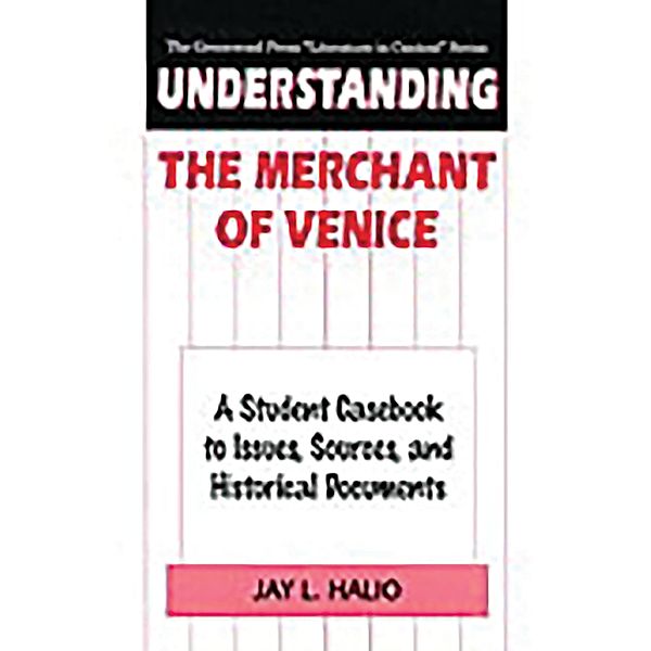 Understanding The Merchant of Venice, Jay Leon Halio