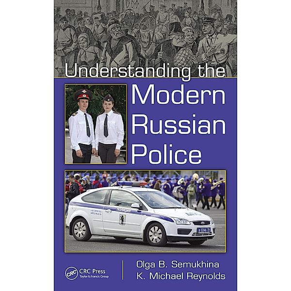 Understanding the Modern Russian Police, Olga B. Semukhina, Kenneth Michael Reynolds