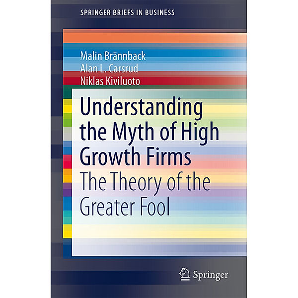Understanding the Myth of High Growth Firms, Malin Brännback, Alan L. Carsrud, Niklas Kiviluoto