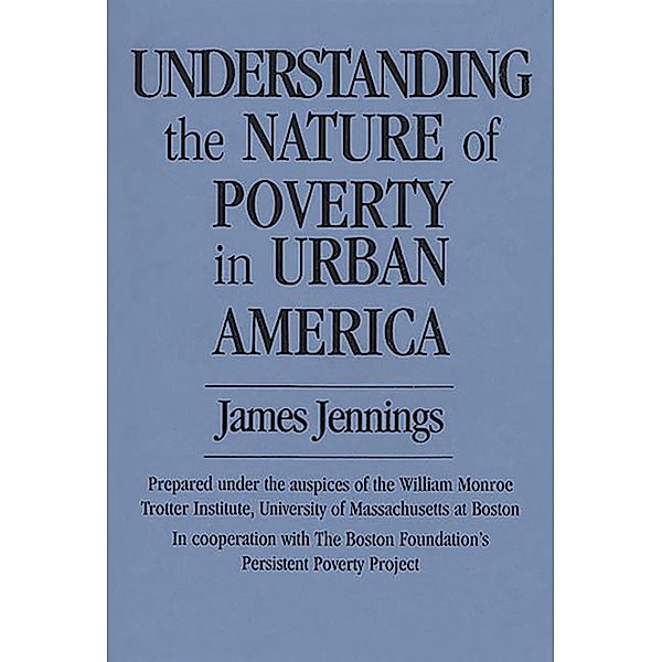 Understanding the Nature of Poverty in Urban America, James Jennings