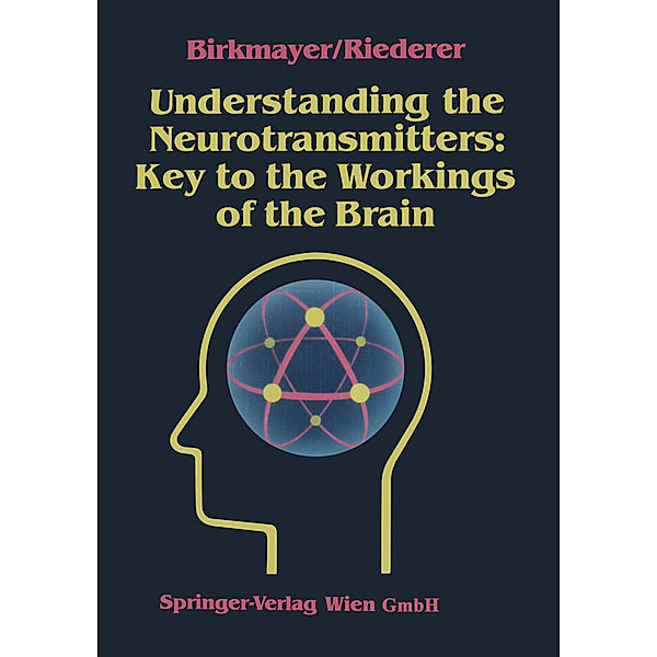 Understanding the Neurotransmitters: Key to the Workings of the Brain, Walter Birkmayer, Peter Riederer