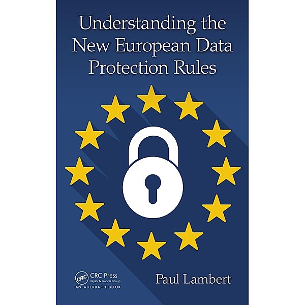 Understanding the New European Data Protection Rules, Paul Lambert