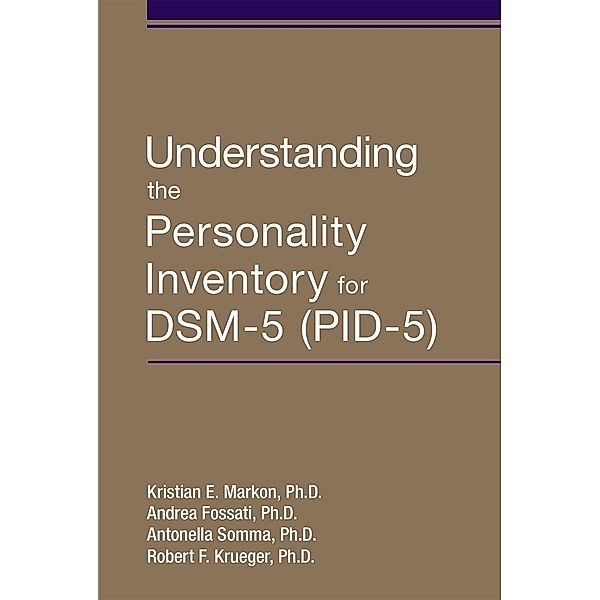 Understanding the Personality Inventory for DSM-5 (PID-5), Kristian E. Markon, Andrea Fossati, Antonella Somma, Bob Krueger
