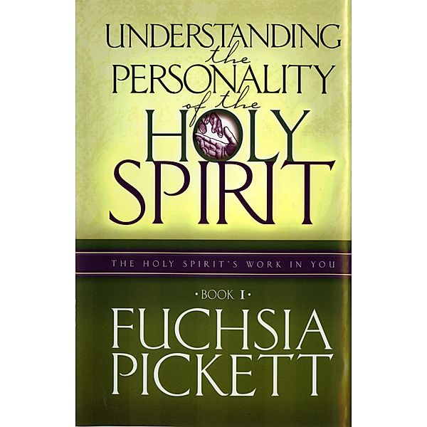 Understanding the Personality of the Holy Spirit, ThD. Fuchsia Pickett