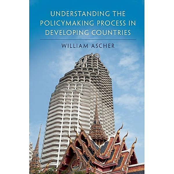 Understanding the Policymaking Process in Developing Countries, William Ascher