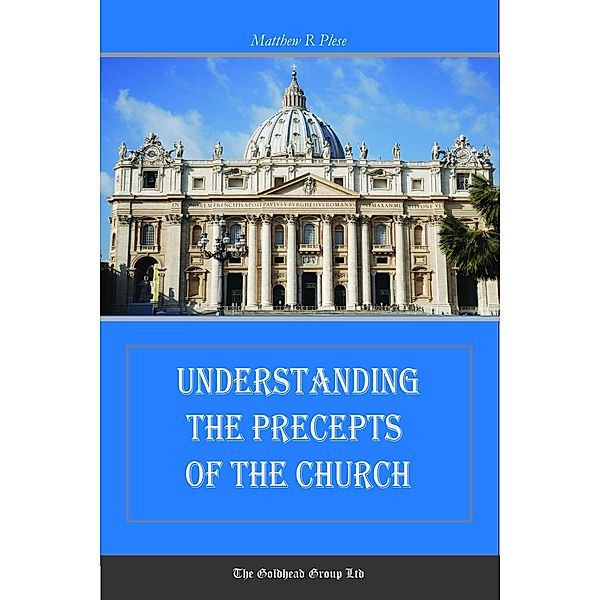 Understanding the Precepts of the Church, Matthew R. Plese