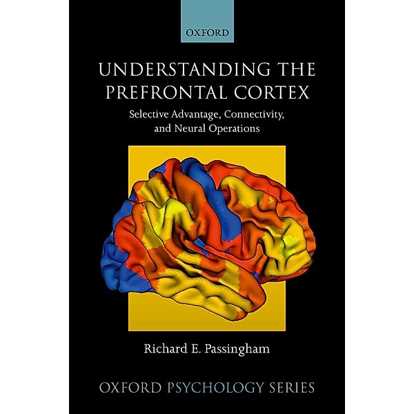 Understanding the Prefrontal Cortex, Richard Passingham