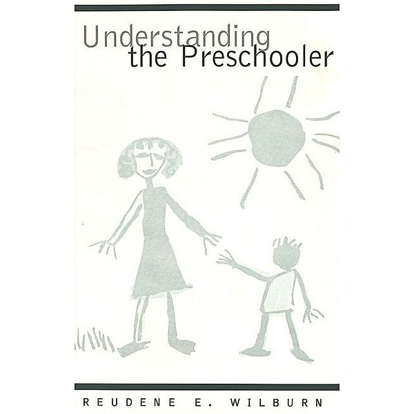 Understanding the Preschooler, Reudene E. Wilburn